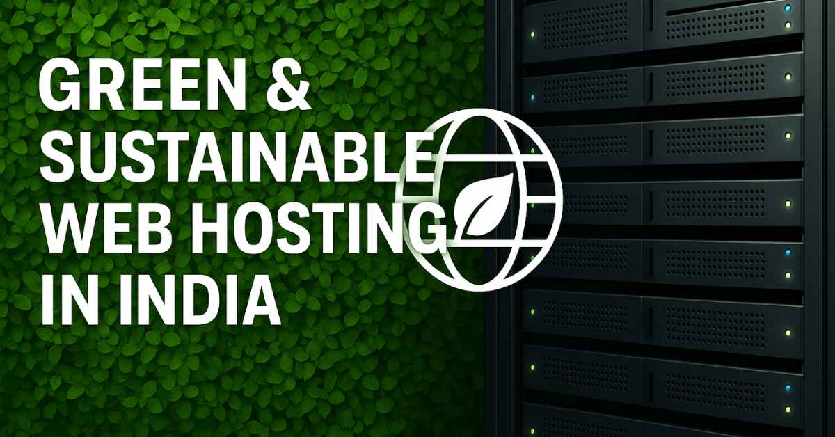 Green & Sustainable Web Hosting India: Trends, Challenges & Best Practices