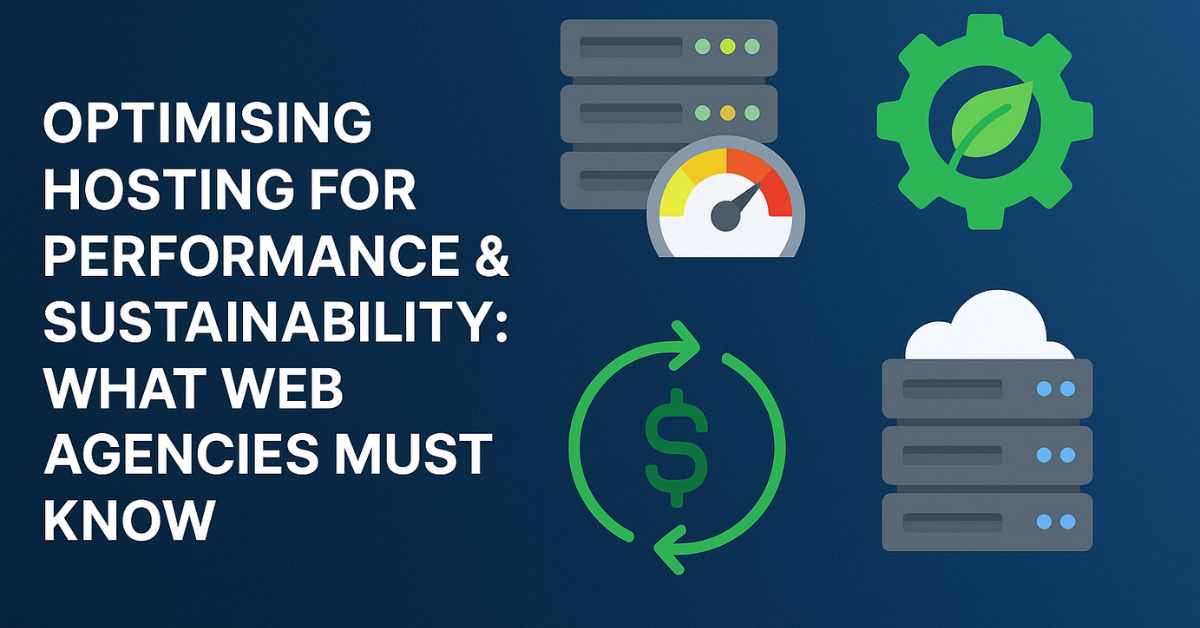 Optimising Hosting for Performance & Sustainability