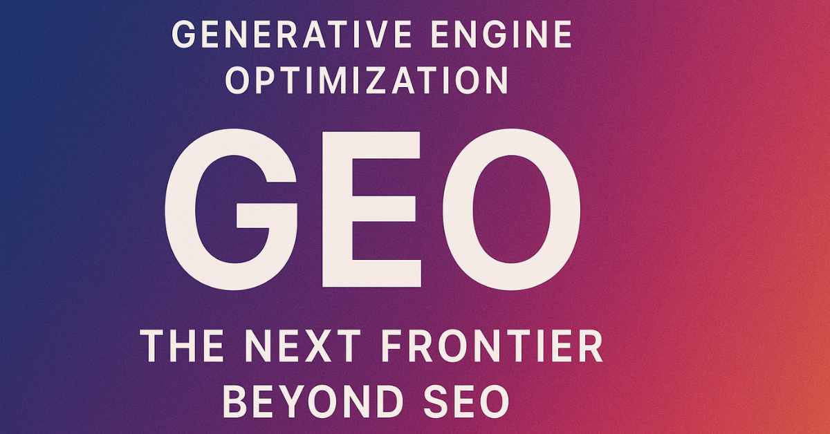 Generative Engine Optimization GEO The Next Frontier Beyond SEO
