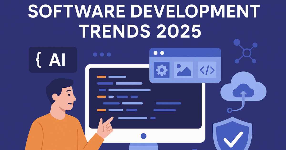 Software Development Trends 2025: What Developers & Businesses Must Know