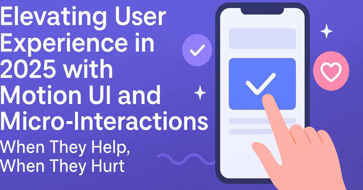 Motion UI & Micro-Interactions 2025: Elevate UX Without Overdoing It